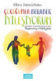 Men genel Çocuğumla Beraber İyileşiyorum