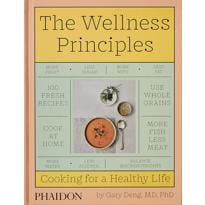  The Wellness Principles: Cooking for a Healthy Lif 