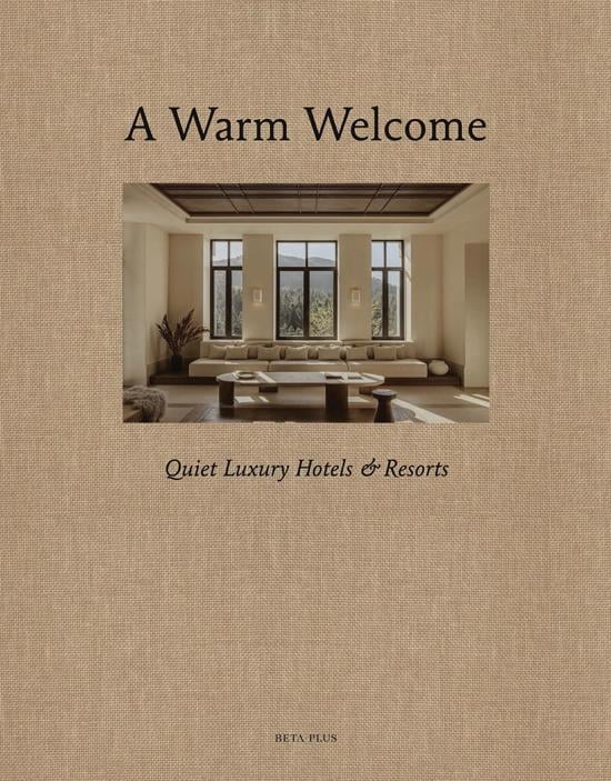 Men genel A Warm Welcome: Quiet Luxury Hotels & Resorts